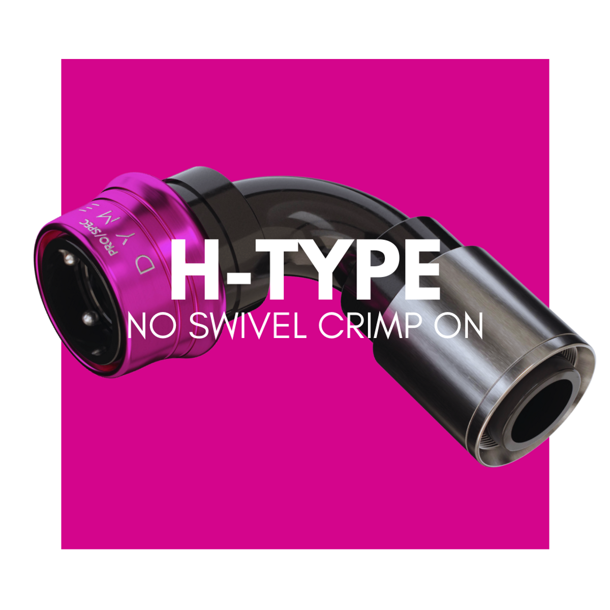DYME PRO/SPEC H-Type Quick Connector (No Swivel, Crimped)